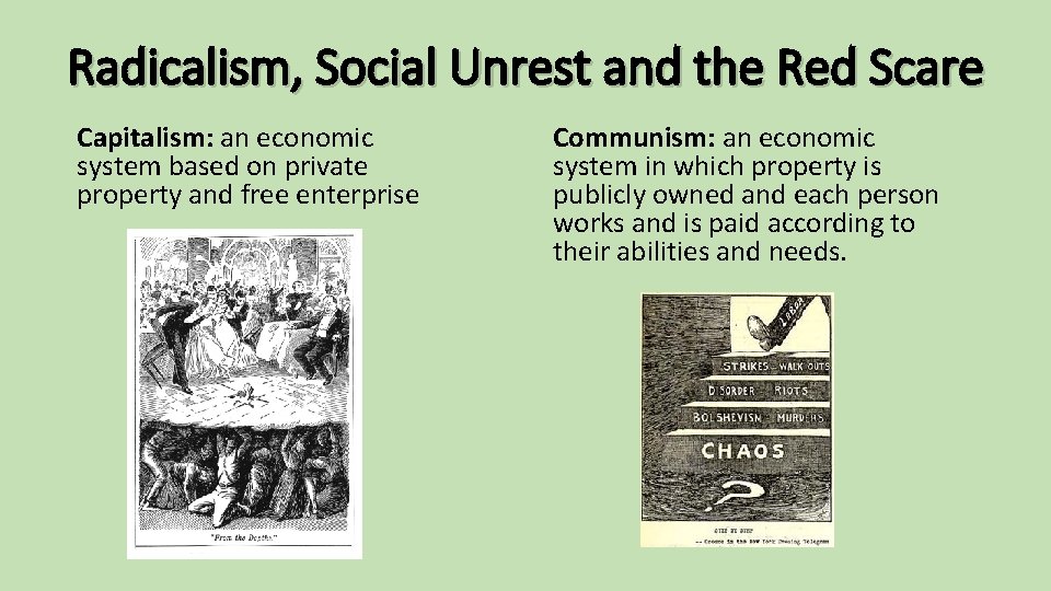 Radicalism, Social Unrest and the Red Scare Capitalism: an economic system based on private