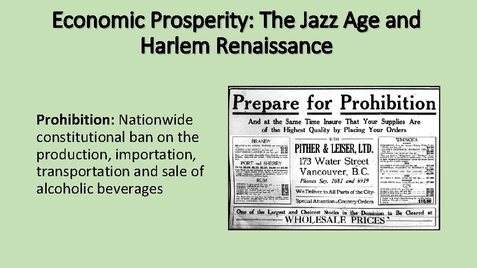 Economic Prosperity: The Jazz Age and Harlem Renaissance Prohibition: Nationwide constitutional ban on the