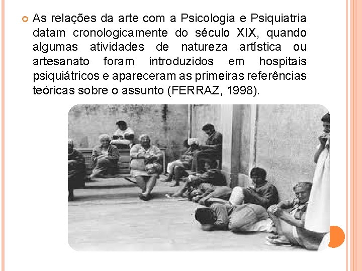  As relações da arte com a Psicologia e Psiquiatria datam cronologicamente do século