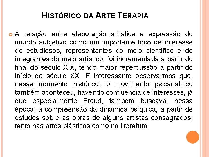HISTÓRICO DA ARTE TERAPIA A relação entre elaboração artística e expressão do mundo subjetivo
