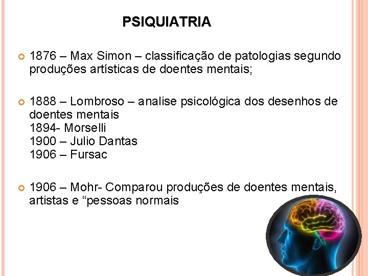 PSIQUIATRIA 1876 – Max Simon – classificação de patologias segundo produções artísticas de doentes