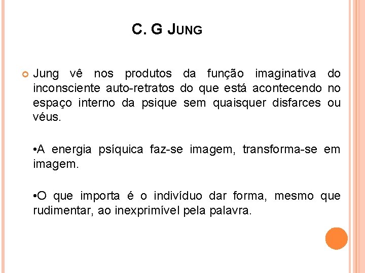 C. G JUNG Jung vê nos produtos da função imaginativa do inconsciente auto-retratos do