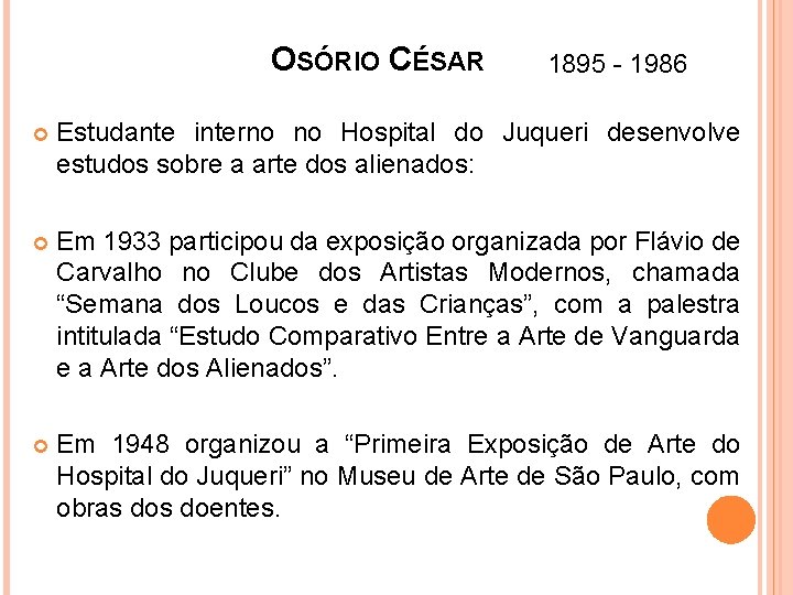 OSÓRIO CÉSAR 1895 - 1986 Estudante interno no Hospital do Juqueri desenvolve estudos sobre