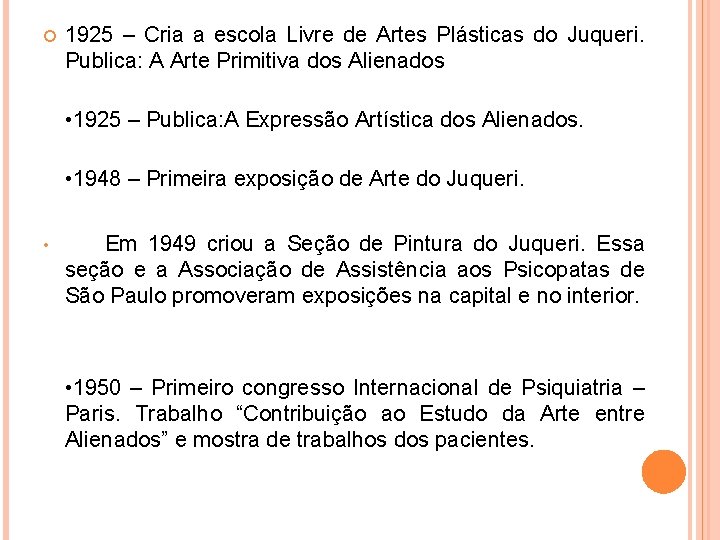  1925 – Cria a escola Livre de Artes Plásticas do Juqueri. Publica: A