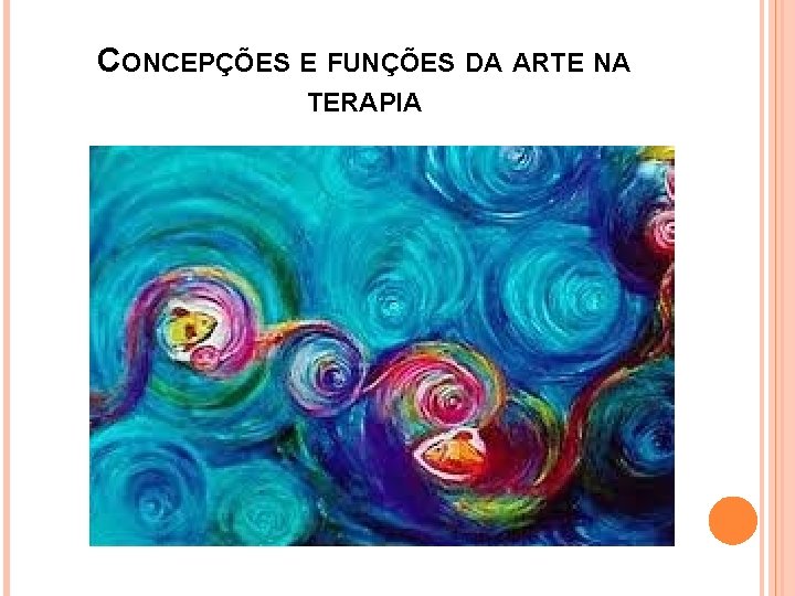 CONCEPÇÕES E FUNÇÕES DA ARTE NA TERAPIA 