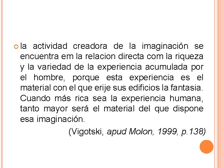  la actividad creadora de la imaginación se encuentra em la relacion directa com