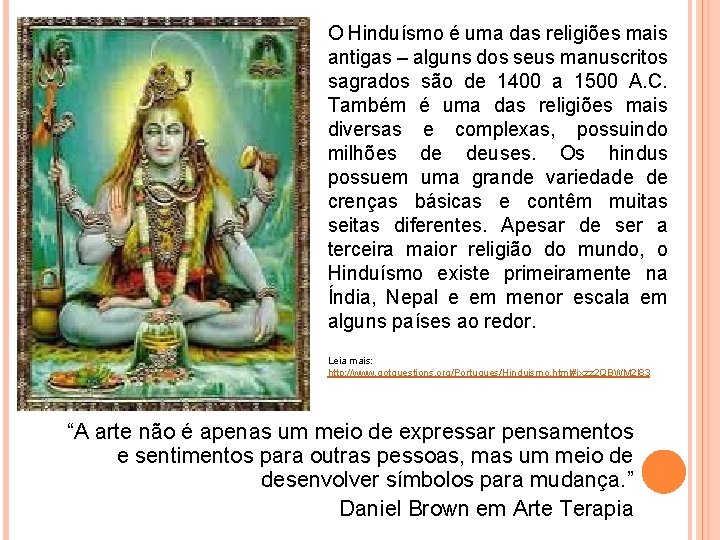 O Hinduísmo é uma das religiões mais antigas – alguns dos seus manuscritos sagrados