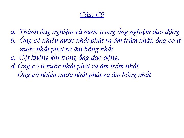 Câu: C 9 a. Thành ống nghiệm và nước trong ống nghiệm dao động