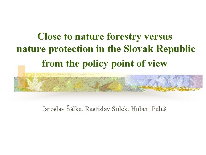 Close to nature forestry versus nature protection in the Slovak Republic from the policy