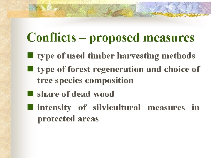 Conflicts – proposed measures n type of used timber harvesting methods n type of