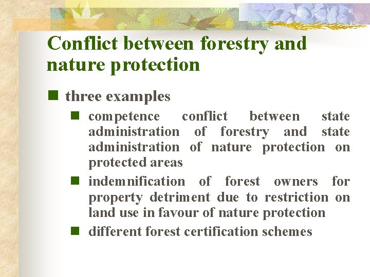 Conflict between forestry and nature protection n three examples n competence conflict between state