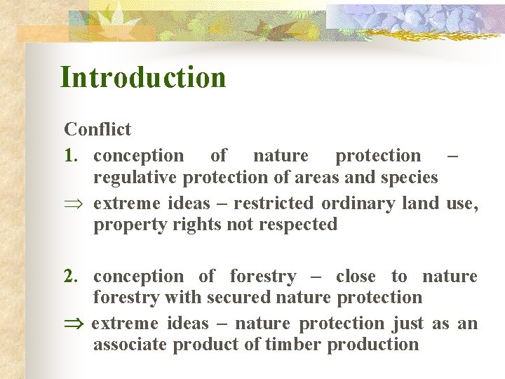 Introduction Conflict 1. conception of nature protection – regulative protection of areas and species