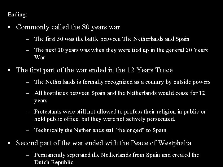 Ending: • Commonly called the 80 years war – The first 50 was the