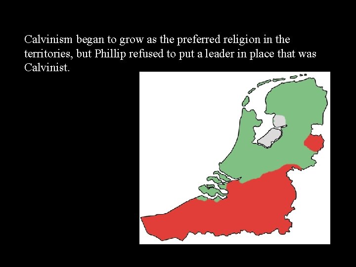 Calvinism began to grow as the preferred religion in the territories, but Phillip refused