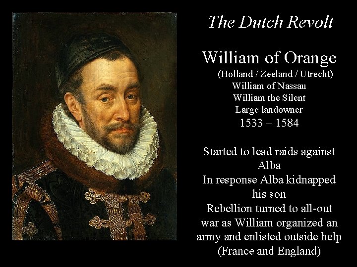 The Dutch Revolt William of Orange (Holland / Zeeland / Utrecht) William of Nassau