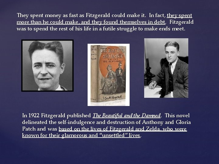 They spent money as fast as Fitzgerald could make it. In fact, they spent