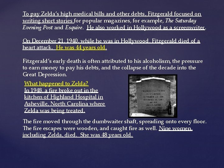 To pay Zelda’s high medical bills and other debts, Fitzgerald focused on writing short