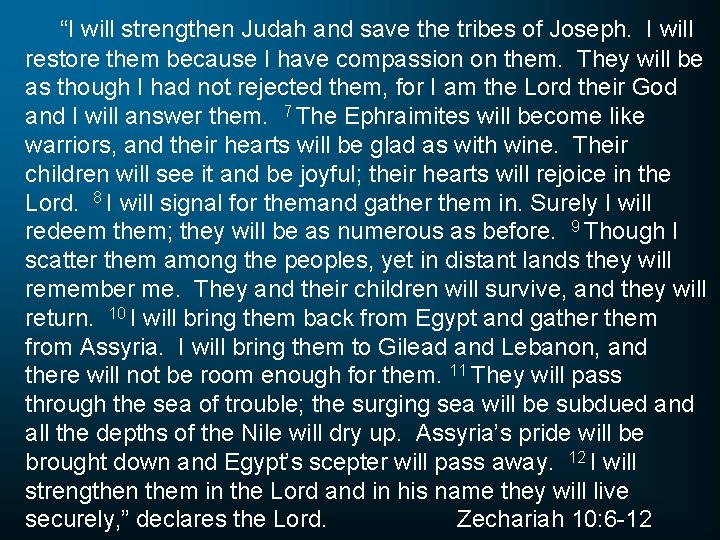 “I will strengthen Judah and save the tribes of Joseph. I will restore them