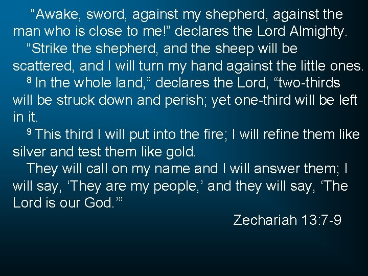 “Awake, sword, against my shepherd, against the man who is close to me!” declares