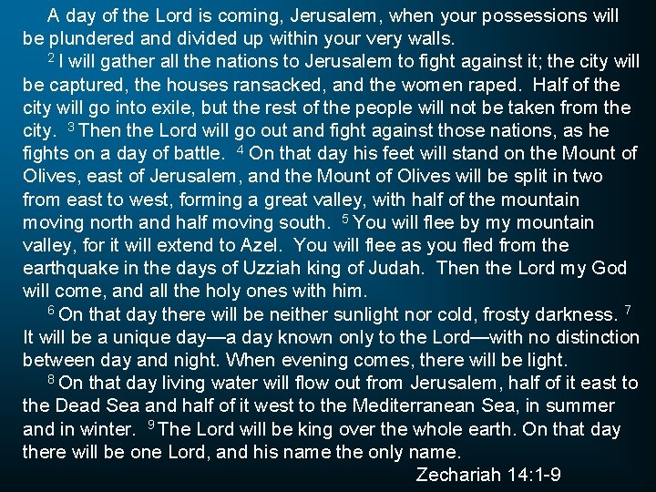 A day of the Lord is coming, Jerusalem, when your possessions will be plundered A day of the Lord is coming, Jerusalem, when your possessions will be plundered