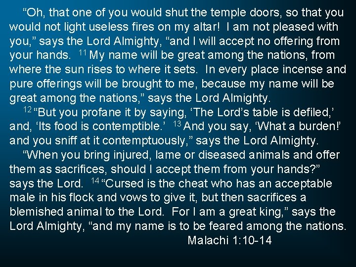 “Oh, that one of you would shut the temple doors, so that you would