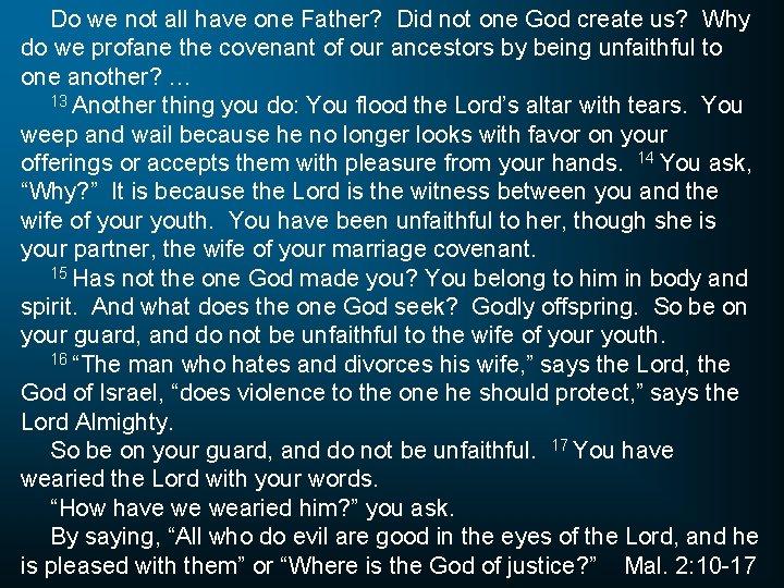 Do we not all have one Father? Did not one God create us? Why Do we not all have one Father? Did not one God create us? Why