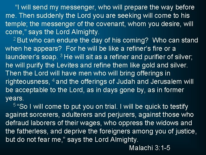 “I will send my messenger, who will prepare the way before me. Then suddenly