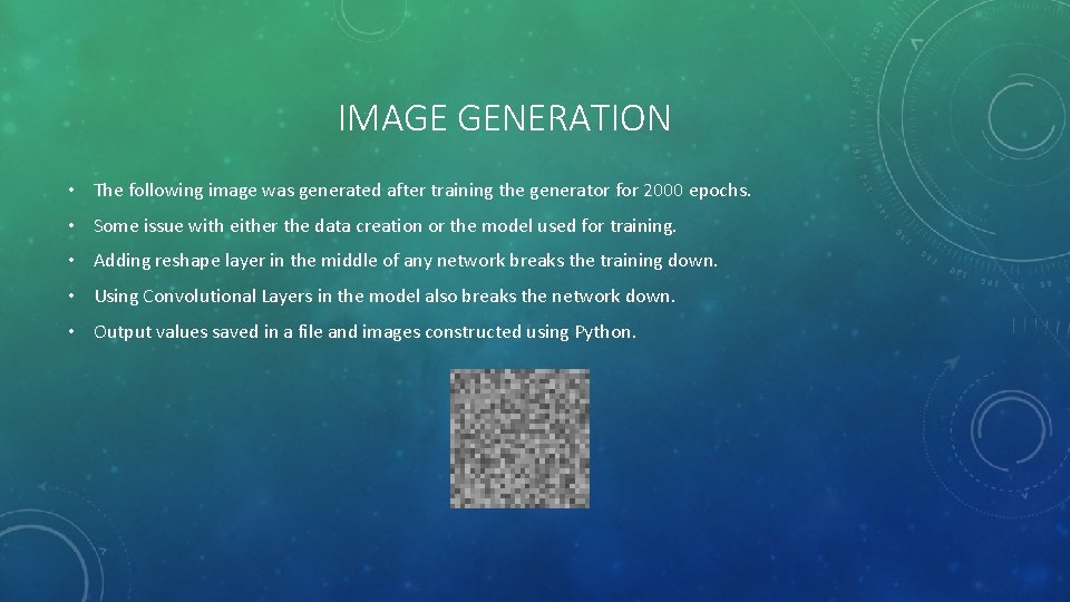 IMAGE GENERATION • The following image was generated after training the generator for 2000