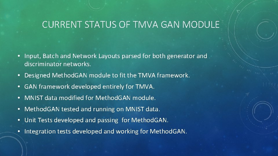 CURRENT STATUS OF TMVA GAN MODULE • Input, Batch and Network Layouts parsed for