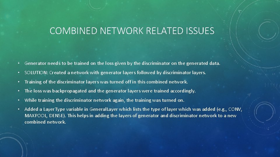 COMBINED NETWORK RELATED ISSUES • Generator needs to be trained on the loss given