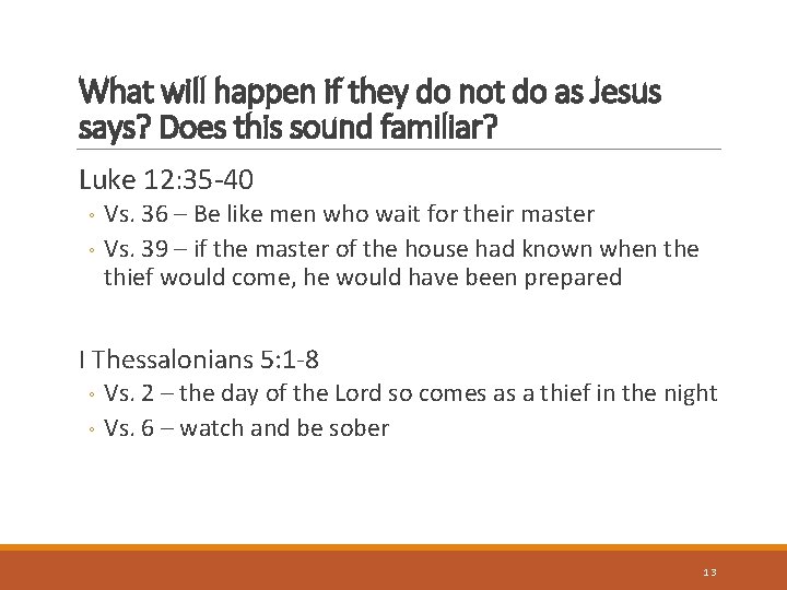 What will happen if they do not do as Jesus says? Does this sound