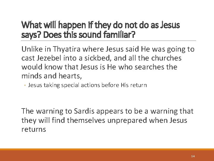 What will happen if they do not do as Jesus says? Does this sound