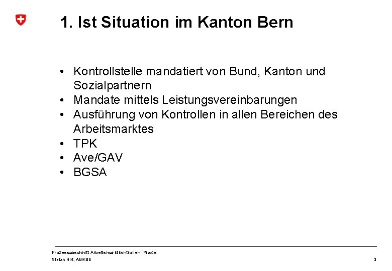 1. Ist Situation im Kanton Bern • Kontrollstelle mandatiert von Bund, Kanton und Sozialpartnern