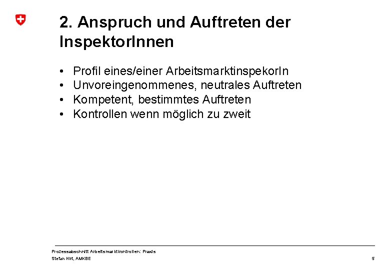 2. Anspruch und Auftreten der Inspektor. Innen • • Profil eines/einer Arbeitsmarktinspekor. In Unvoreingenommenes,