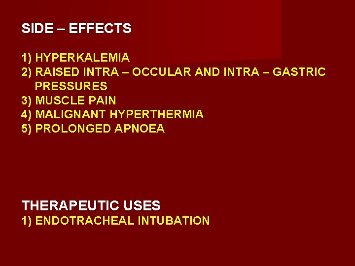SIDE – EFFECTS 1) HYPERKALEMIA 2) RAISED INTRA – OCCULAR AND INTRA – GASTRIC