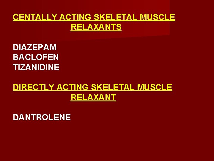 CENTALLY ACTING SKELETAL MUSCLE RELAXANTS DIAZEPAM BACLOFEN TIZANIDINE DIRECTLY ACTING SKELETAL MUSCLE RELAXANT DANTROLENE