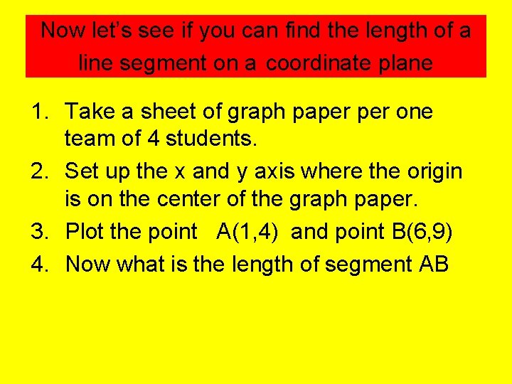 Now let’s see if you can find the length of a line segment on
