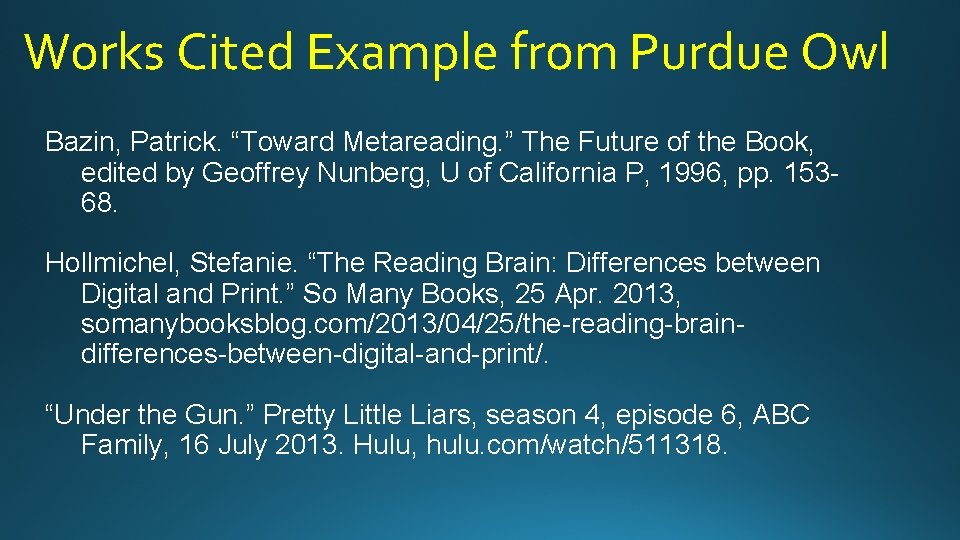 Works Cited Example from Purdue Owl Bazin, Patrick. “Toward Metareading. ” The Future of