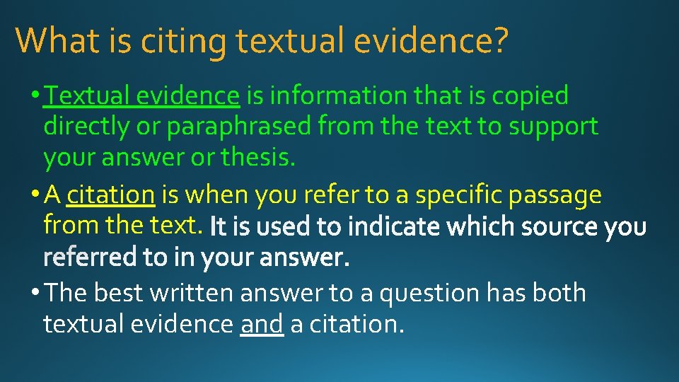 What is citing textual evidence? • Textual evidence is information that is copied directly