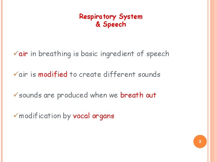 Respiratory System & Speech üair in breathing is basic ingredient of speech üair is