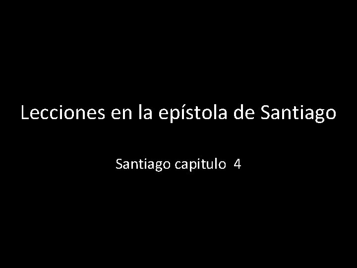 Lecciones en la epístola de Santiago capitulo 4 