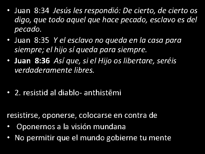  • Juan 8: 34 Jesús les respondió: De cierto, de cierto os digo,