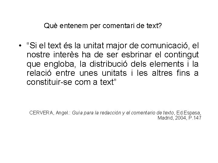 Què entenem per comentari de text? • “Si el text és la unitat major