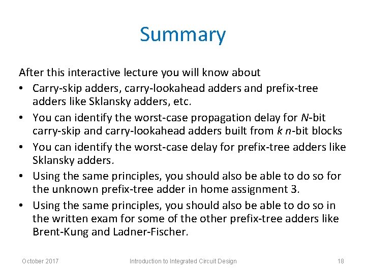 Summary After this interactive lecture you will know about • Carry-skip adders, carry-lookahead adders