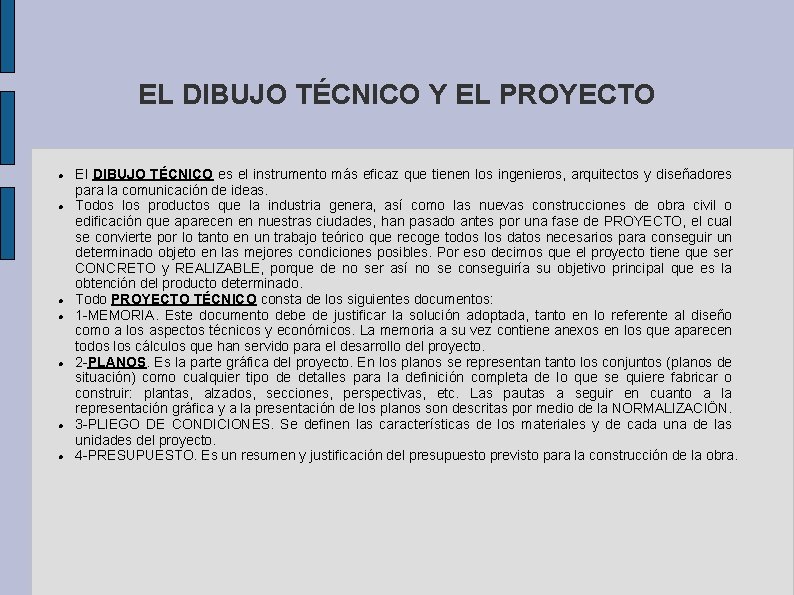 EL DIBUJO TÉCNICO Y EL PROYECTO El DIBUJO TÉCNICO es el instrumento más eficaz