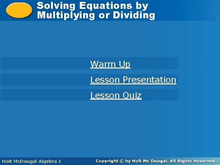 Solving Equations by by Solving Equations Multiplying or Dividing Warm Up Lesson Presentation Lesson