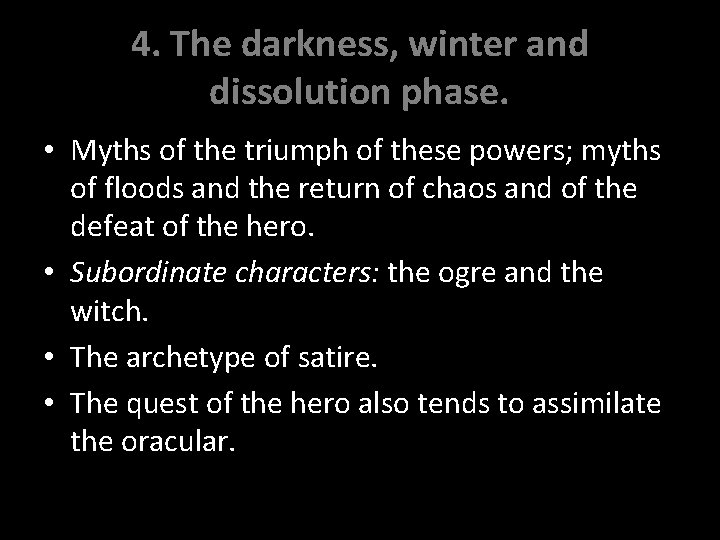 4. The darkness, winter and dissolution phase. • Myths of the triumph of these