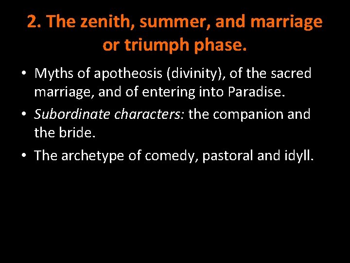 2. The zenith, summer, and marriage or triumph phase. • Myths of apotheosis (divinity),