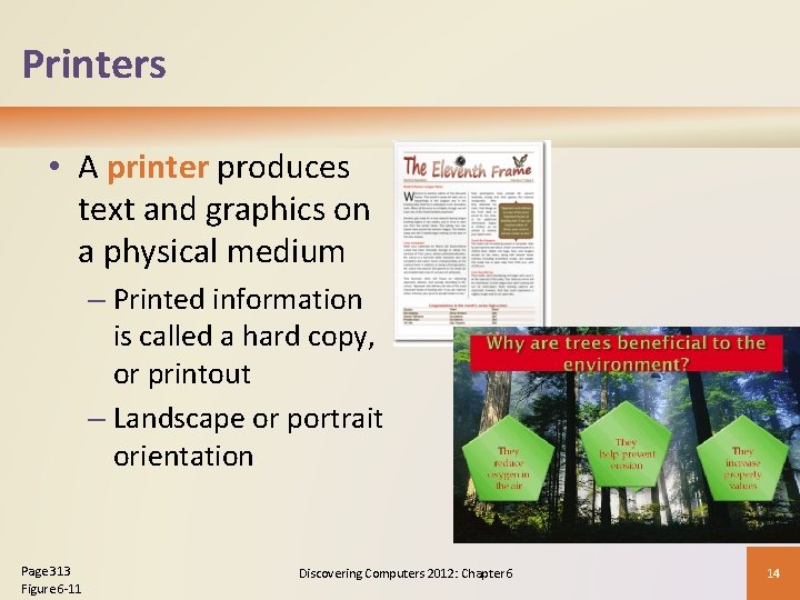 Printers • A printer produces text and graphics on a physical medium – Printed