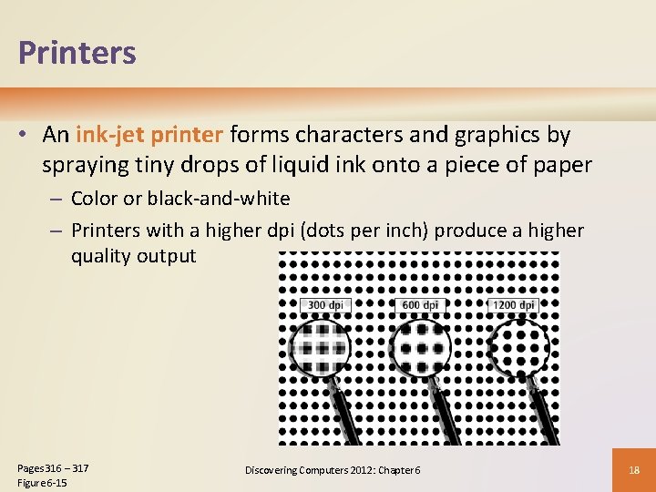 Printers • An ink-jet printer forms characters and graphics by spraying tiny drops of